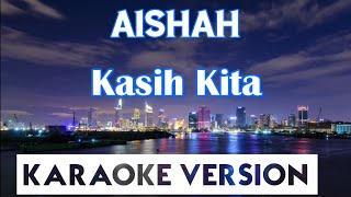Download lagu Aishah - Kasih Kita Karaoke mp3 Download lagu Aishah - Kasih Kita Karaoke mp3