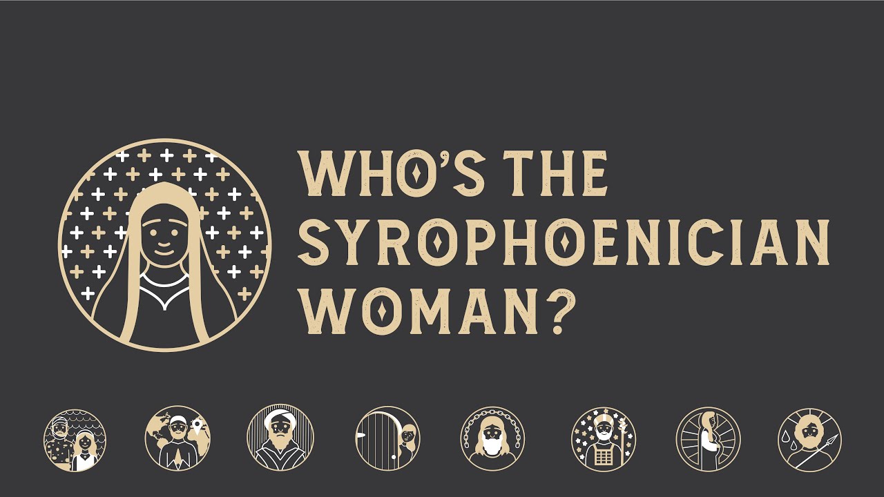 7.31.22 - Who's The Syrophoenician Woman?