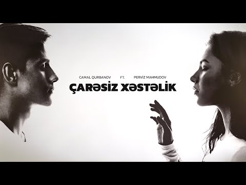 Perviz Mahmudov ft. Camal Qurbanov — Çarəsiz Xəstəlik (Rəsmi Musiqi Videosu)