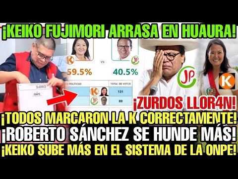 JEE ARRANCA RECUENTO CLAVE EN HUAURA Y KEIKO ARRASA CON LOS VOTOS MIENTRAS SÁNCHEZ QUEDA MUY ATRÁS