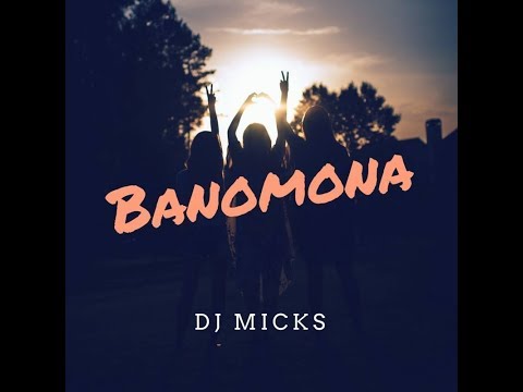 Dj Micks - Banomona (Original Mix)