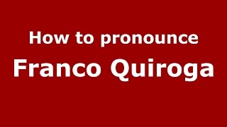 How to pronounce Franco Quiroga