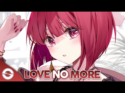 Nightcore - Love No More (Lyrics)