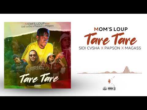 MOMS LOUP - TARE TARE ft SIDI CVSHA, PAPSON, MAGASS