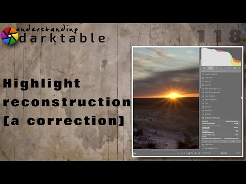 darktable ep 118 - Highlight reconstruction (a correction)