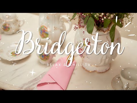 BRIDGERTON TEA PARTY 🍵 Beautiful Music for Bridgerton Ambiance & English Tea or Brunch