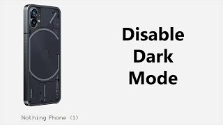 How To Enable or Disable Dark Mode On the Nothing Phone 1