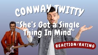 Conway Twitty -- She’s Got a Single Thing in Mind  [REACTION/GIFT REQUEST]