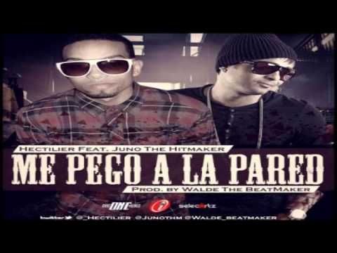 Me Pego A La Pared - Hectilier Ft Juno "The HitMaker" ORIGINAL REGGAETON ENERO 2013