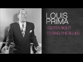 Louis Prima - I GOTTA RIGHT TO SING THE BLUES