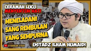 Download lagu Ceramah Menyentuh Hati Ustadz Ilham Humaidi - Meneladani 'Sang Rembulan Yang Sempurna' mp3