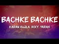 Karan Aujla Ikky Yarah Bachke Bachke Lyrics