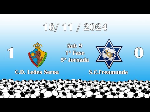 (2024 - 2025) Sub9 - Fase 1 5ªJornada C.D. Leões Seroa 1 - S.C.Freamunde - 0