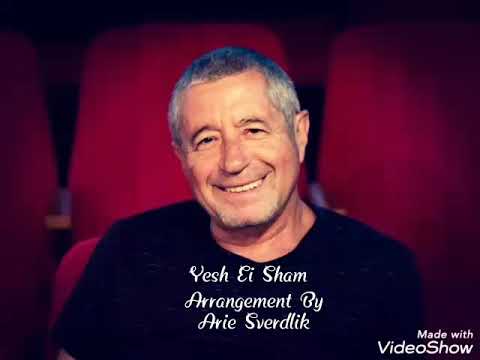 YESH EI SHAM Arrangement by Arie Sverdlik
