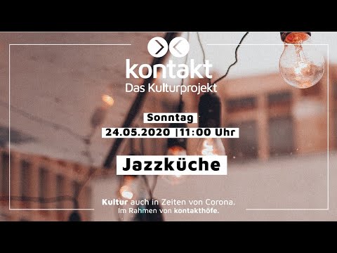 Kontakt - Das Kulturprojekt - Jazzküche live im Stream