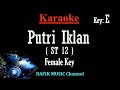 Putri Iklan (Karaoke) ST 12 Nada Wanita/ Cewek/ Female key E
