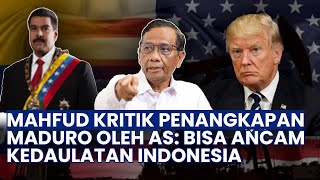 Peringatan Mahfud MD soal Penangkapan Presiden Venezuela oleh AS, Indonesia Bisa Terancam