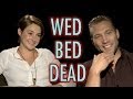 Divergent Cast Plays Wed Bed Dead Shailene Woodley Interview