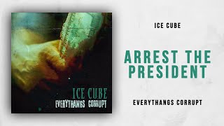 Ice Cube - Arrest The President (Everythangs Corrupt)