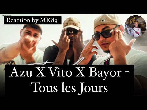 Azu X Vito X Bayor - Tous Les Jours (Reaction by MK89)