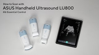 Asus Handheld Ultrasound LU800 Tutorial #6 Essential