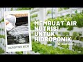 Ketahui CARA MEMBUAT AIR UNTUK NUTRISI HIDROPONIK HIDROPONIK HIDROPONIC, Video nutrisi hidroponik terbaru!