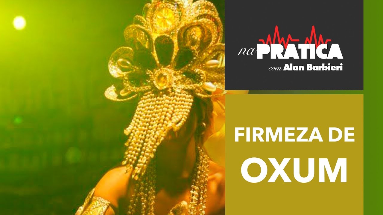 Na Prática | FIRMEZA DE OXUM