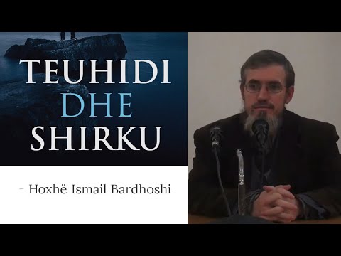 Teuhidi dhe Shirku - Hoxhë Ismail Bardhoshi