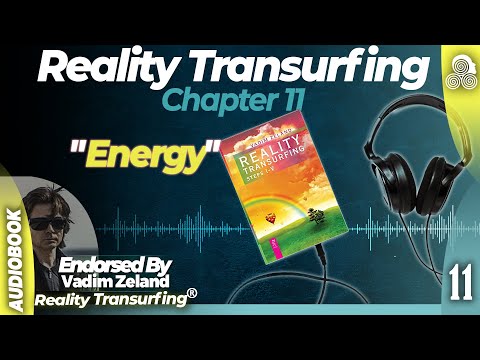 Reality Transurfing Chapter 11 "Energy" by Vadim Zeland