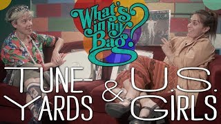 Tune-Yards and U.S. Girls - What&#39;s In My Bag?