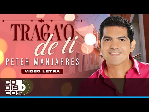 Traga'o De Ti, Peter Manjarrés y Sergio Luis Rodríguez - Video Letra