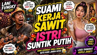 Download lagu SUAMI KERJA SAWIT ISTRI SUNTIK PUTIH | LAGU JOGET PARODI TERBARU 2026 mp3