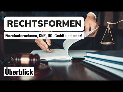Unternehmensformen im Überblick | Rechtsformen: Einzelunternehmen, GbR, UG, GmbH und vieles mehr!
