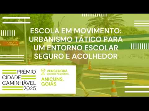 Prêmio Cidade Caminhável 2025 - Escola em Movimento - Anicuns (GO)
