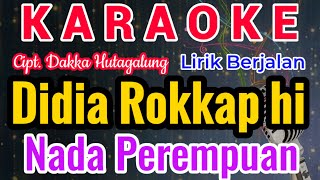 Download lagu DIDIA ROKKAP HI Karaoke Nada Cewe/Perempuan/Female||Karaoke DIDIA ROKKAP HI ||Cipt. Dakka Hutagalung mp3