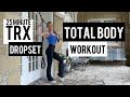 25 Minute Full Body TRX Dropset Workout Strength Endurance Power Suspension Training At Home