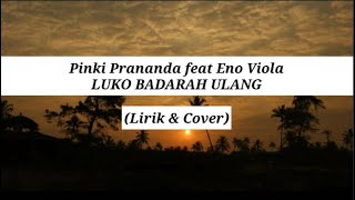 Download lagu Pinki Prananda feat Eno Viola - LUKO BADARAH ULANG || (Lirik & Cover) mp3 Download lagu Pinki Prananda feat Eno Viola - LUKO BADARAH ULANG || (Lirik & Cover) mp3