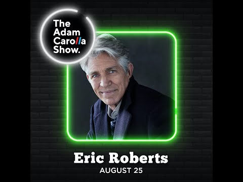 Eric Roberts - Adam Carolla Show 8-24-21