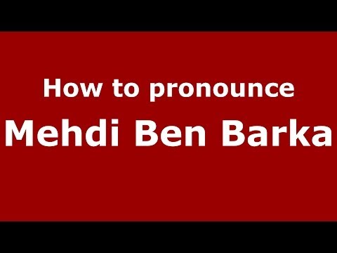 How to pronounce Mehdi Ben Barka (Arabic/Morocco) - PronounceNames.com