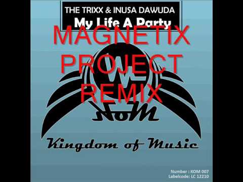 THE TRIXX & INUSA DAWUDA - MY LIFE A PARTY (MAGNETIX PROJECT REMIX)