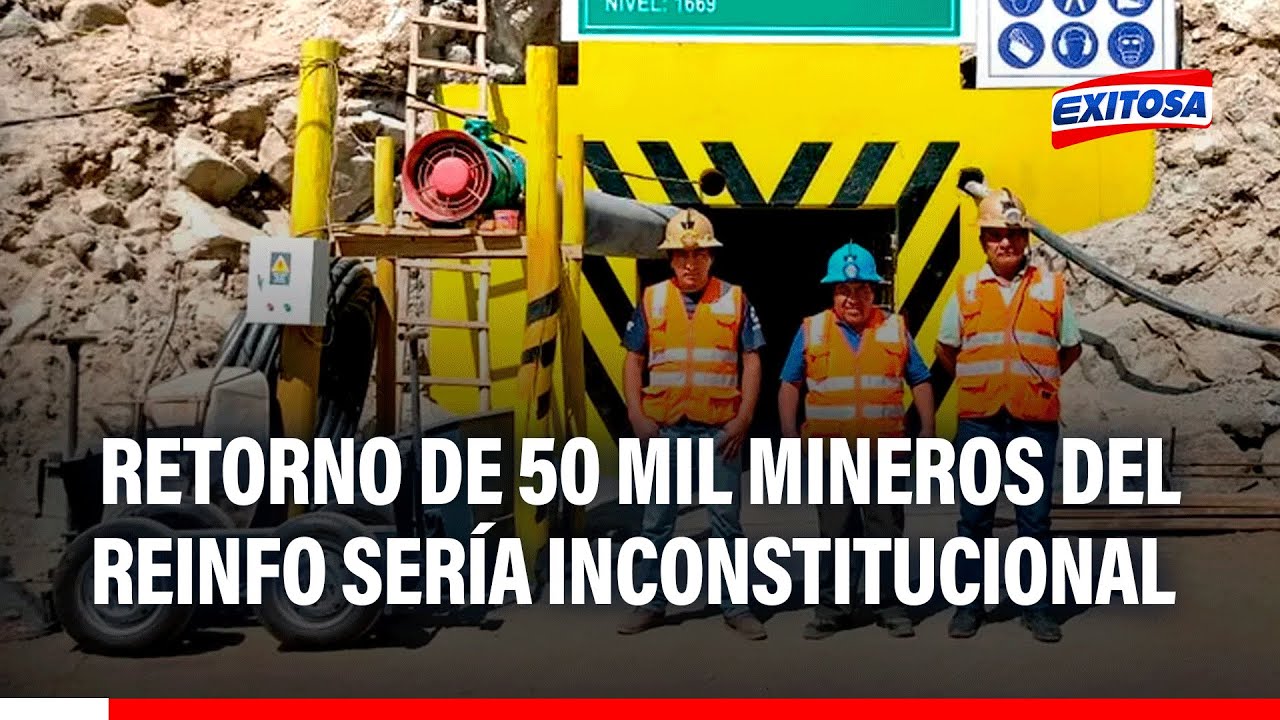 🔴🔵 REINFO: 50 mil mineros no fueron excluidos y su retorno sería INCONSTITUCIONAL, según experto