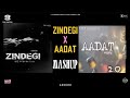 ZINDEGI X AADAT MASHUP VIBE CHAPTERS