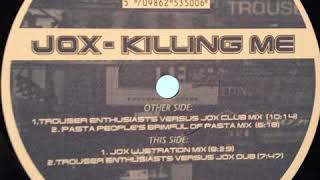 Jox - Killing Me (Pasta People's Brimful Of Pasta Mix)