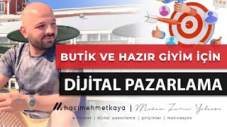 DİJİTAL PAZARLAMA TEKNİKLERİ ; Tekstil - Hazır Giyim ve Butik Açmak İçin E-Ticar