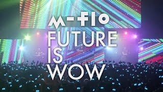 m-flo TOUR 2014 "FUTURE IS WOW" LIVE SPOT