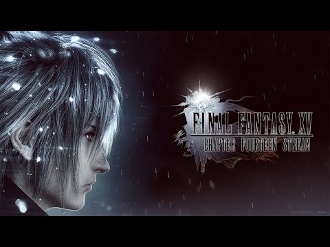 Final Fantasy XV: Chapter 14 / Ending Stream