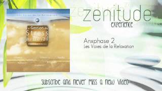 Les Voies de la Relaxation - Anxphase 2 - ZenitudeExperience