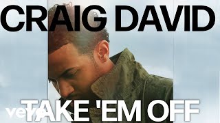 Craig David - Take &#39;Em Off (Official Audio)