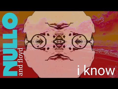 NULLO and floyd - I Know (Official Music Video)