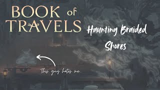 Book of Travels! - Haunting Braided Shores as a Ghost (+ Rant about current state of game)